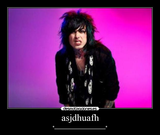 asjdhuafh - *__________________________*