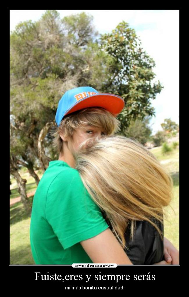 carteles fuiste eres seras mas bonita casualidad siempre desmotivaciones