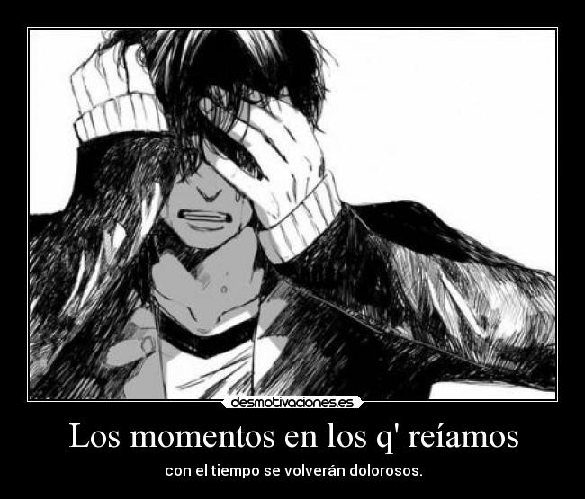 carteles momentos reiamos tiempo doloroso anime desmotivaciones