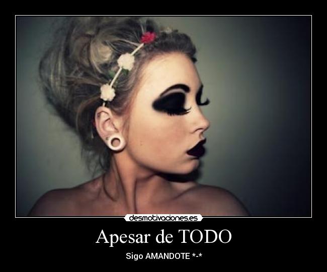 Apesar de TODO - Sigo AMANDOTE *-*