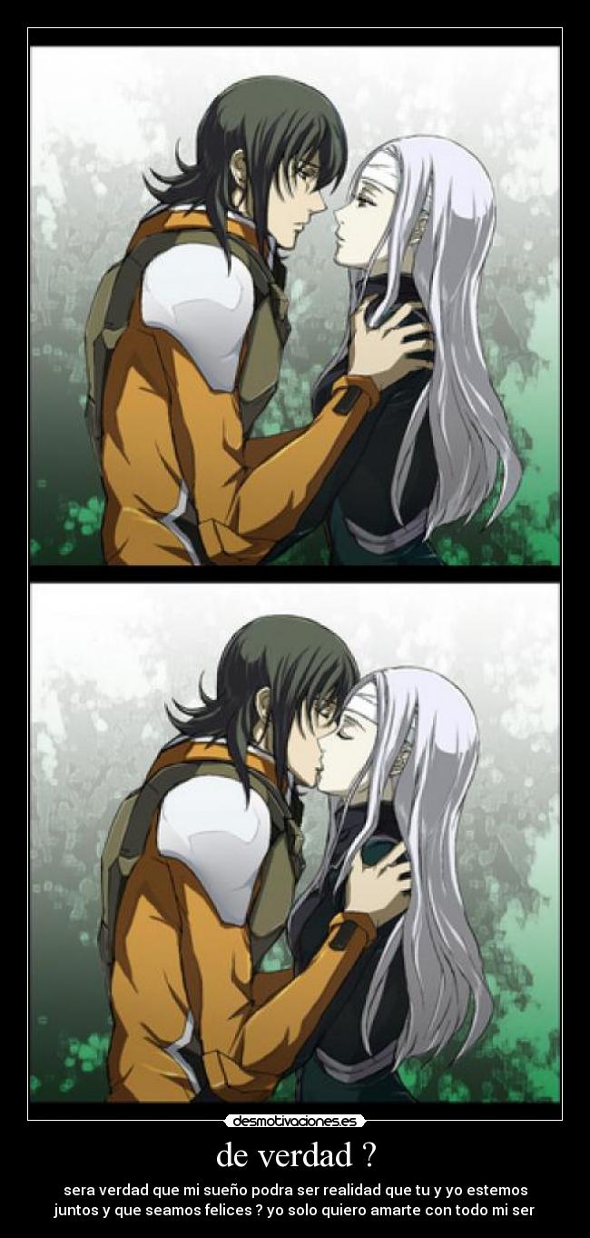 de verdad ? - sera verdad que mi sueño podra ser realidad que tu y yo estemos
juntos y que seamos felices ? yo solo quiero amarte con todo mi ser