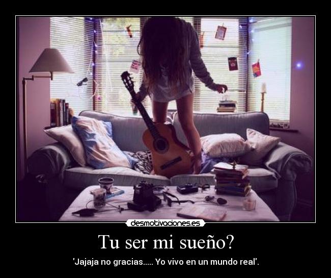 Tu ser mi sueño? -