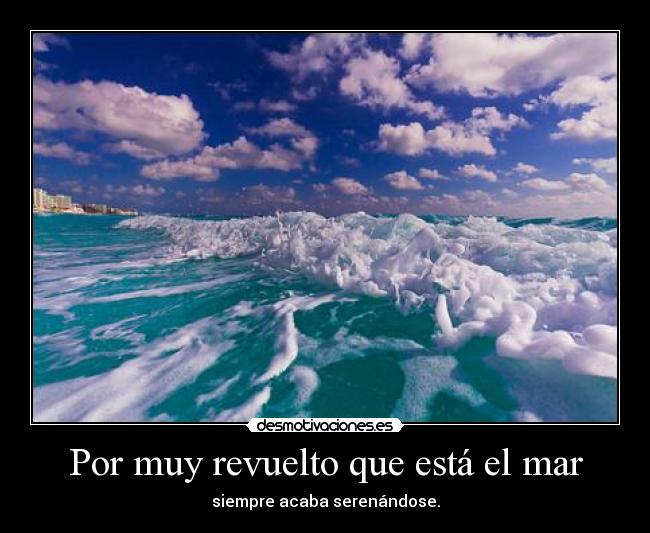 Por muy revuelto que está el mar -