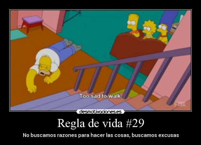 Regla de vida #29 - No buscamos razones para hacer las cosas, buscamos excusas