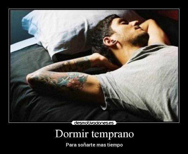 Dormir temprano - Para soñarte mas tiempo