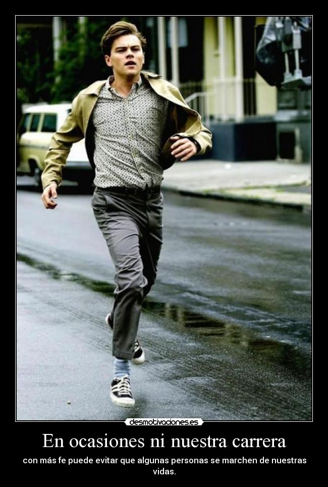 En ocasiones ni nuestra carrera -