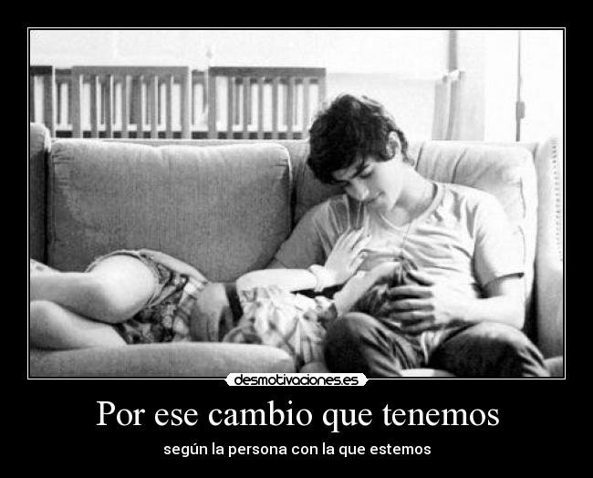 Por ese cambio que tenemos -