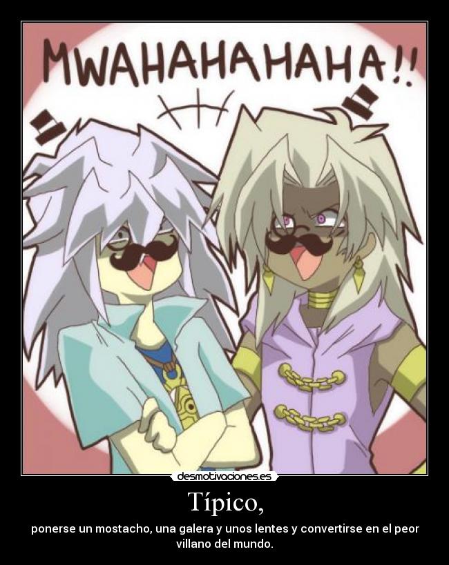 carteles mostacho galera lentes marik bakura rinbo villanos yugioh mwahahahahaha desmotivaciones