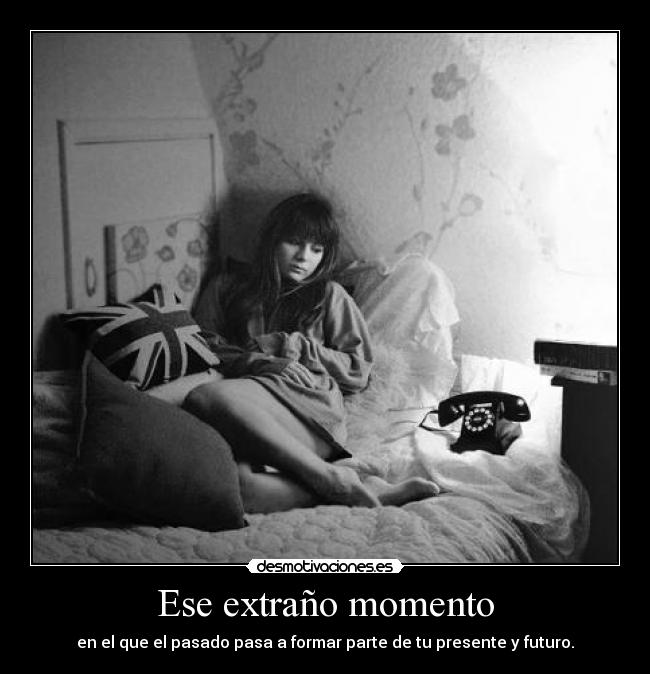 Ese extraño momento - 