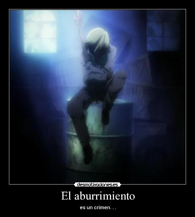 El aburrimiento - es un crimen. . .