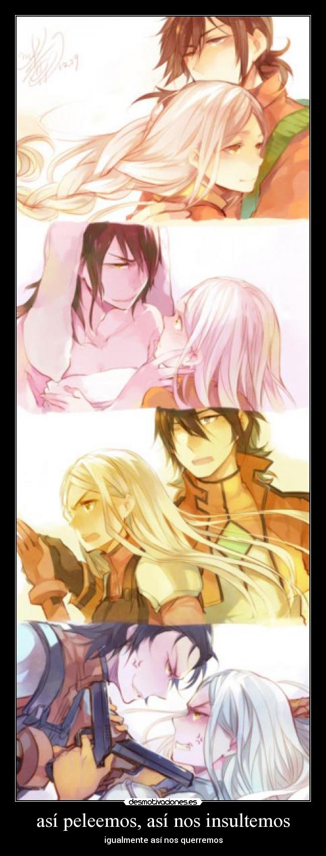 así peleemos, así nos insultemos - igualmente así nos querremos