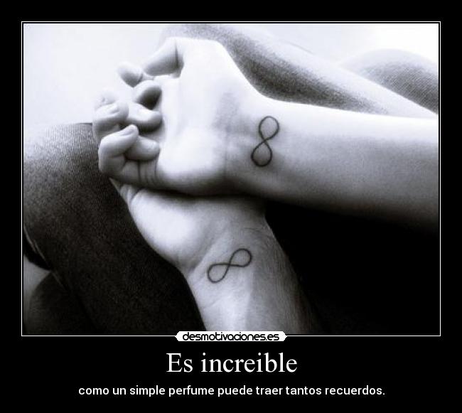 Es increible - como un simple perfume puede traer tantos recuerdos.