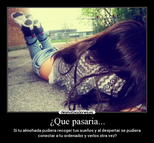 ¿Que pasaria... -