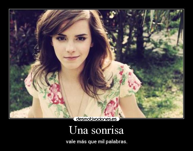 Una sonrisa - vale más que mil palabras.