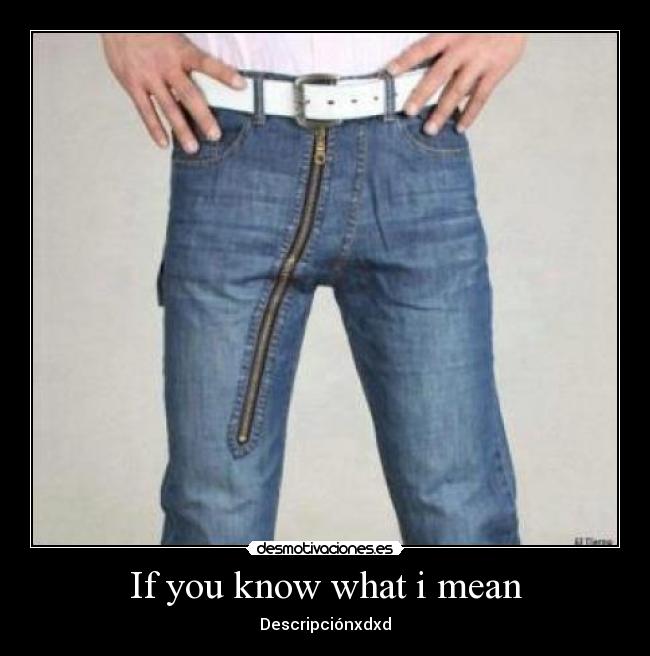 If you know what i mean - Descripciónxdxd