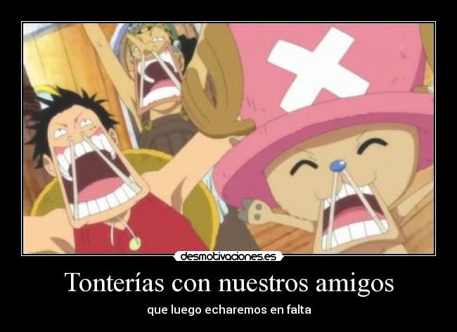 Tonterías con nuestros amigos - que luego echaremos en falta