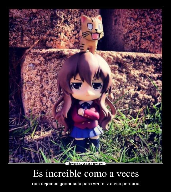 Es increíble como a veces - 