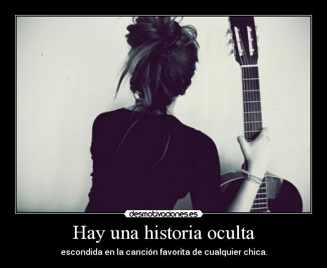 Hay una historia oculta - escondida en la canción favorita de cualquier chica.