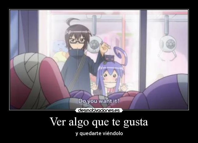 Ver algo que te gusta -