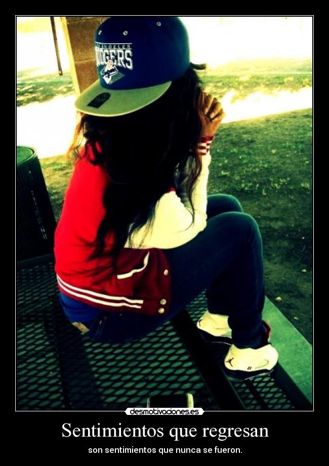 Sentimientos que regresan - son sentimientos que nunca se fueron.