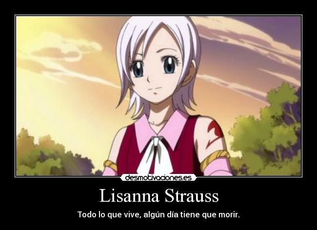 Lisanna Strauss - Todo lo que vive, algún día tiene que morir.