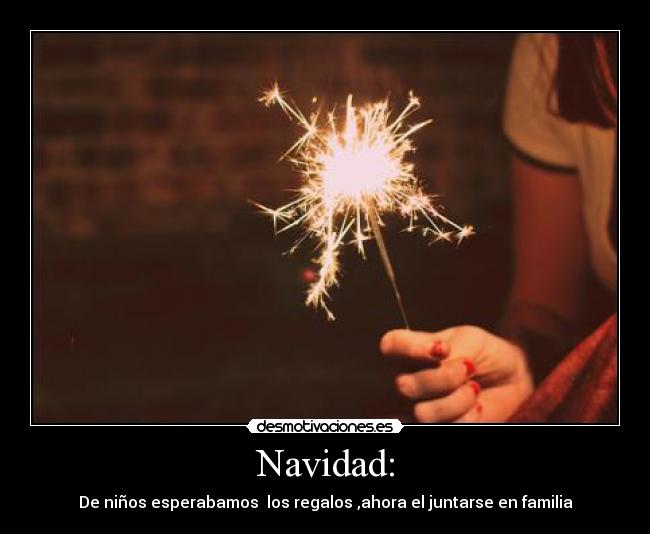 Navidad: - De niños esperabamos los regalos ,ahora el juntarse en familia