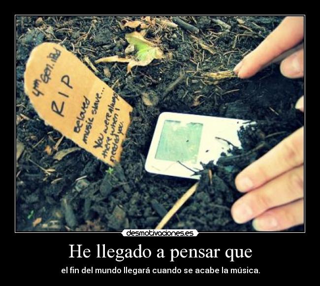 He llegado a pensar que -