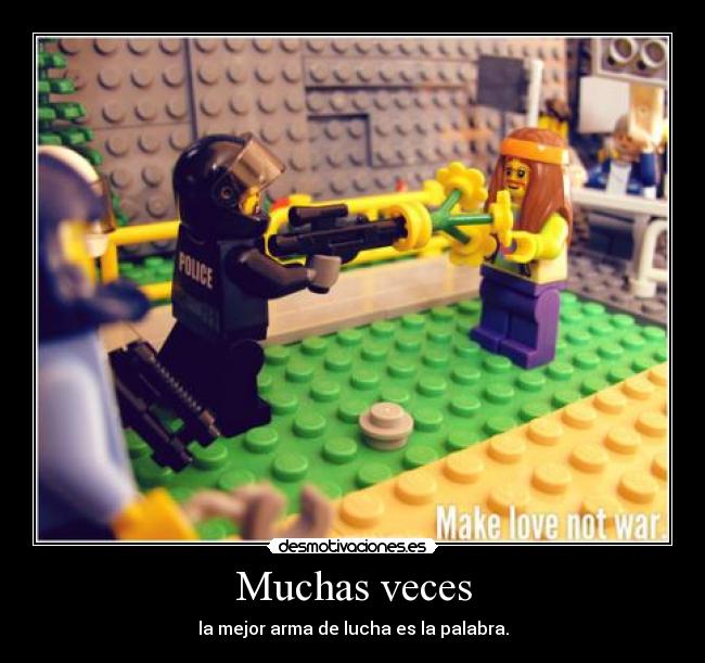 Muchas veces - la mejor arma de lucha es la palabra.