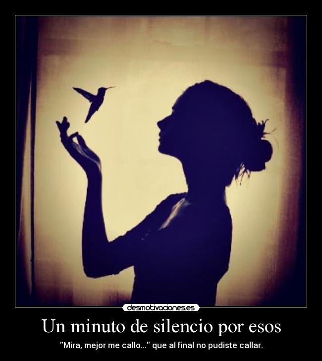 Un minuto de silencio por esos -