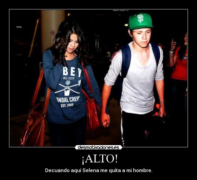 ¡ALTO! - Decuando aqui Selena me quita a mi hombre.
