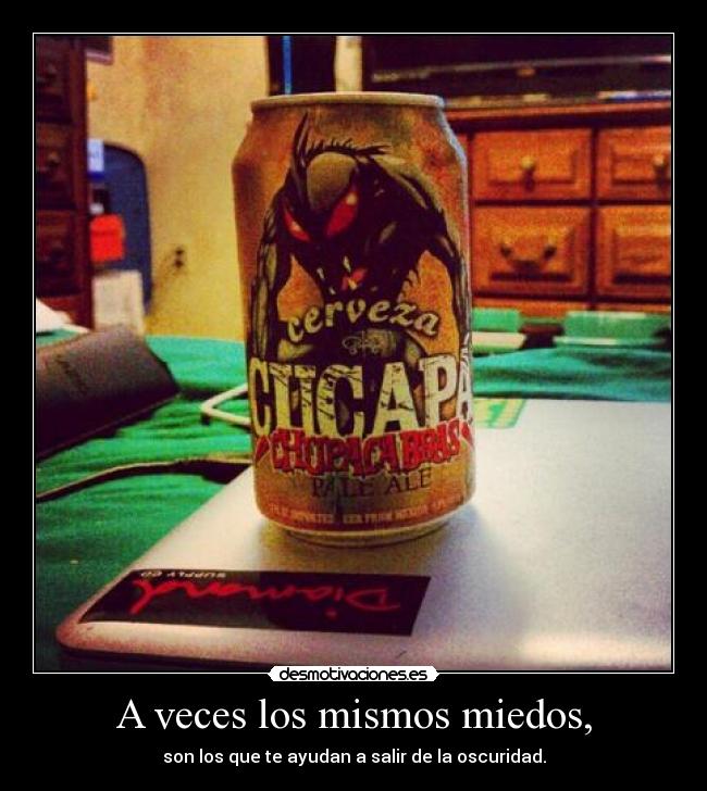 A veces los mismos miedos, -