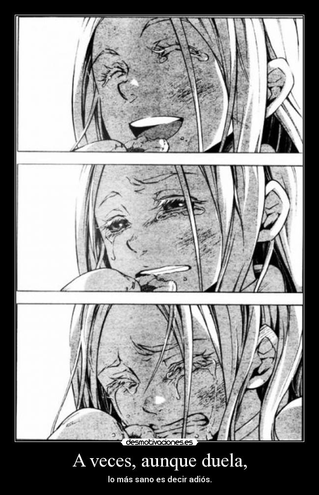 A veces, aunque duela, -