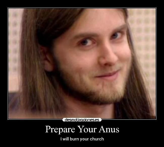 Prepare Your Anus - I will burn your church