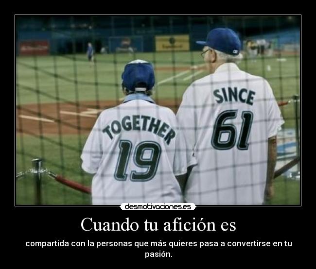Cuando tu afición es -