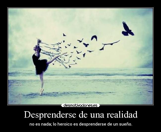 carteles desprenderse realidad heroico sueno explorador desmotivaciones