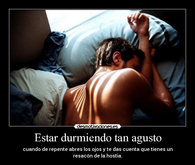 Estar durmiendo tan agusto - 