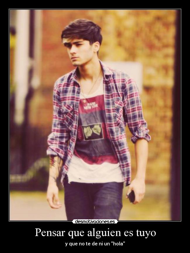Pensar que alguien es tuyo - y que no te de ni un hola