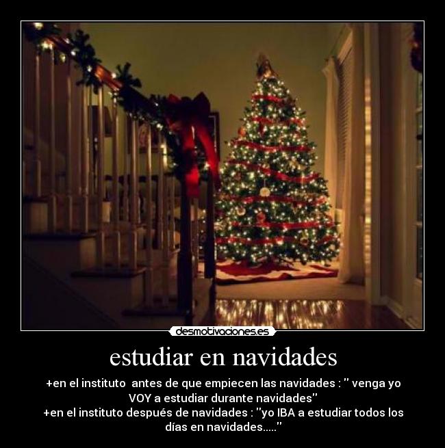 estudiar en navidades - +en el instituto  antes de que empiecen las navidades :  venga yo
VOY a estudiar durante navidades
+en el instituto después de navidades : yo IBA a estudiar todos los
días en navidades.....