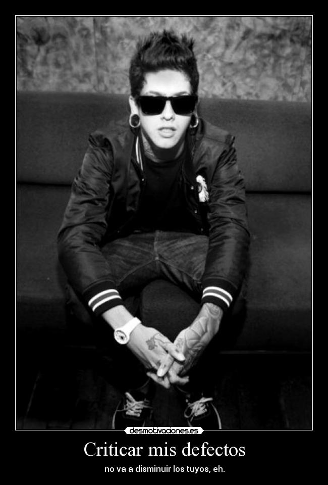 Criticar mis defectos - no va a disminuir los tuyos, eh.