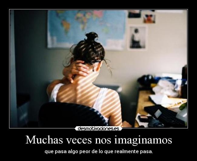 Muchas veces nos imaginamos - 