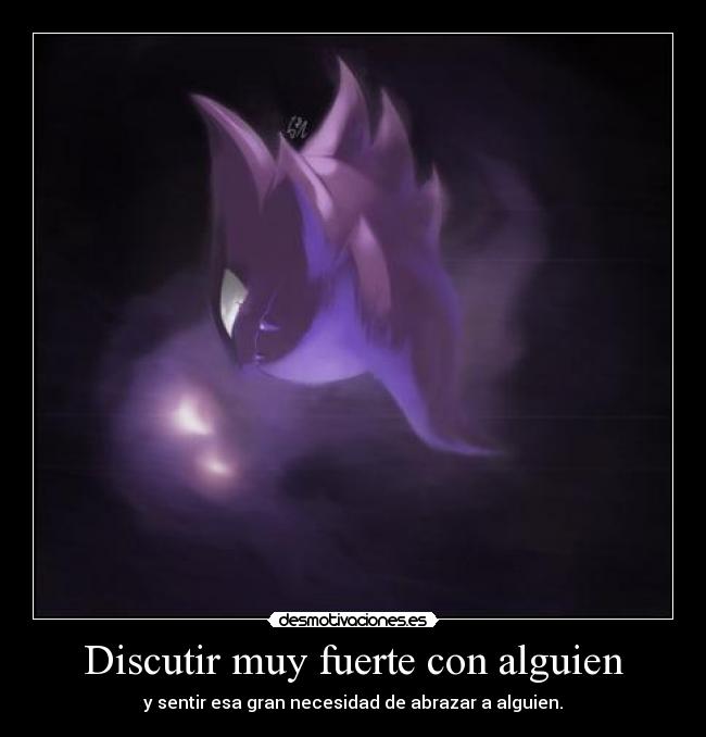 Discutir muy fuerte con alguien -