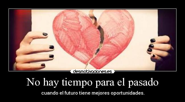 No hay tiempo para el pasado - cuando el futuro tiene mejores oportunidades.