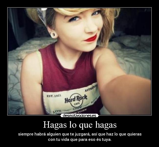 Hagas lo que hagas -