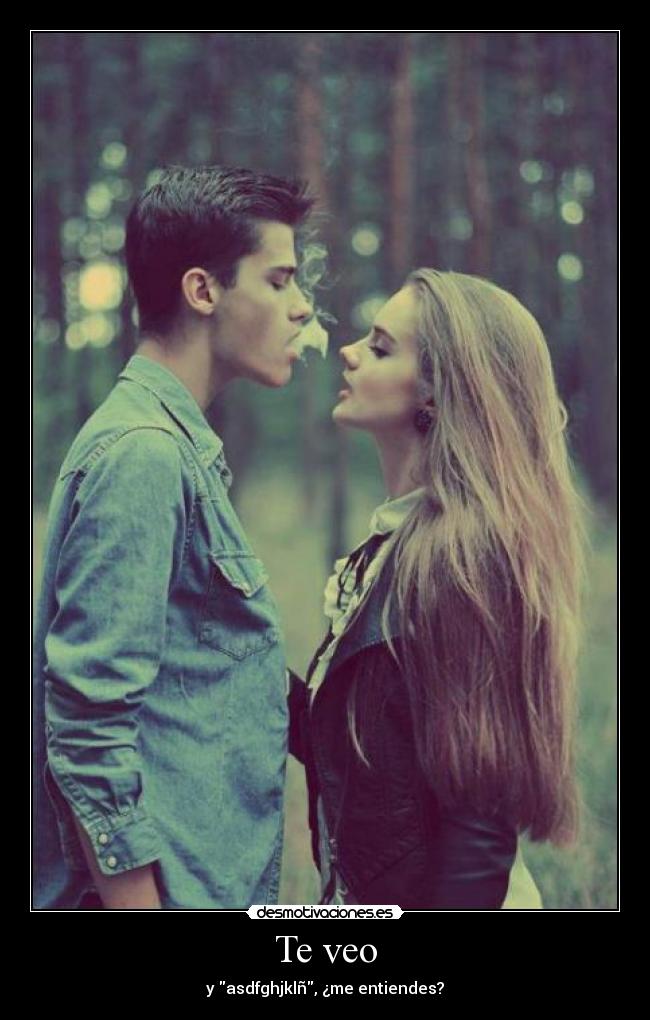Te veo - y asdfghjklñ, ¿me entiendes?