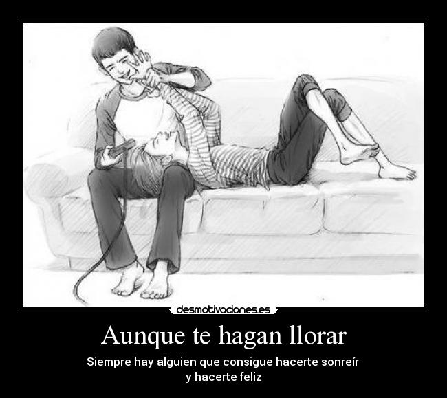 Aunque te hagan llorar -