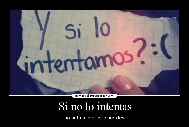 Si no lo intentas -