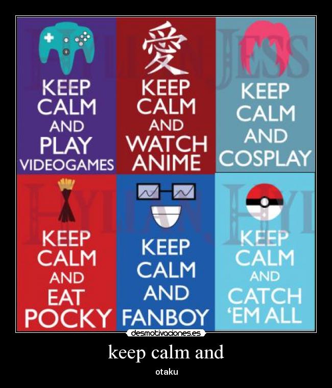 keep calm and - otaku