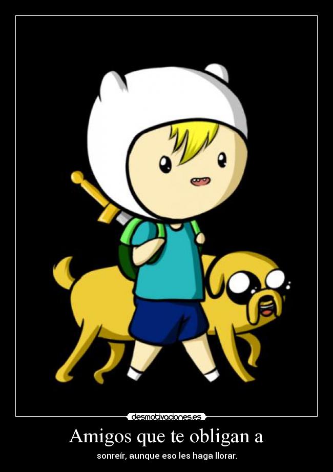 Amigos que te obligan a -