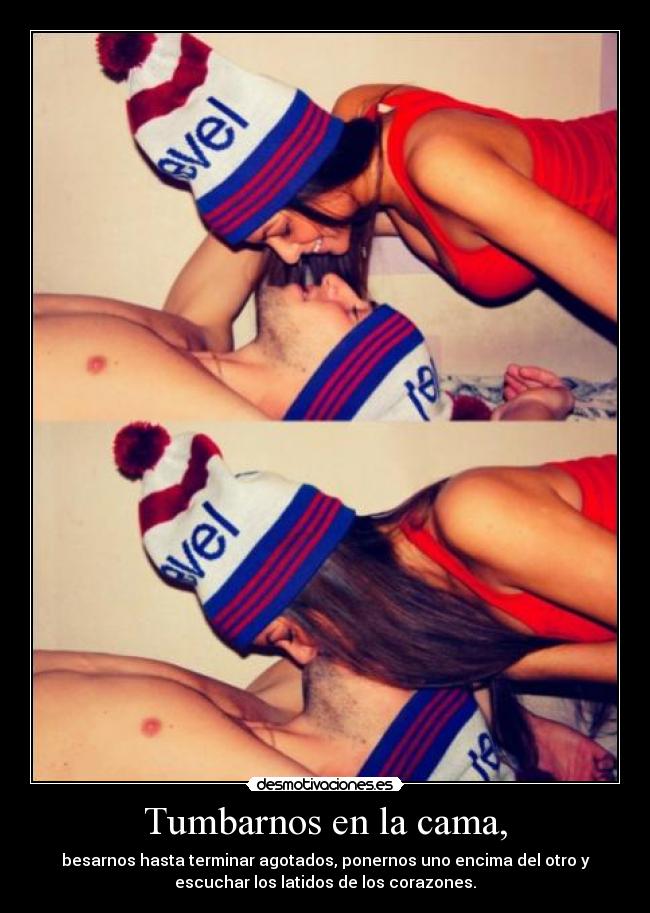 Tumbarnos en la cama, - 