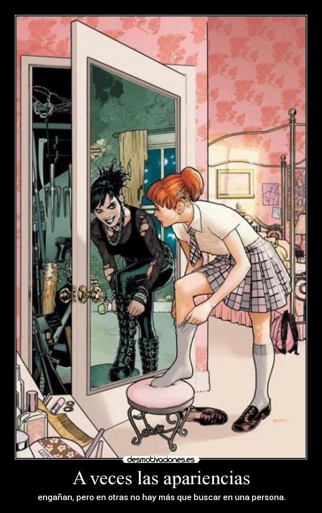A veces las apariencias - engañan, pero en otras no hay más que buscar en una persona.